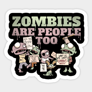 Zombies Are People Too Sticker